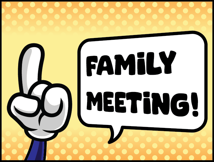 Cartoon hand pointing up, with a speech bubble that says, "Family Meeting!"
